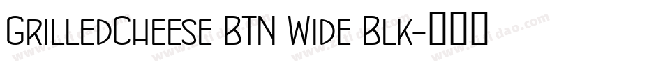 GrilledCheese BTN Wide Blk字体转换